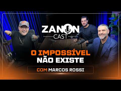 O IMPOSSÍVEL NÃO EXISTE | Marcos Rossi ZanonCast Ep. 95