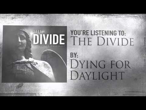 Dying For Daylight - The Divide