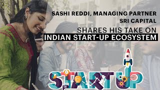 Sashi Reddi, Managing Partner, SRI Capital Shares His Take On Indian Start-up Ecosystem image