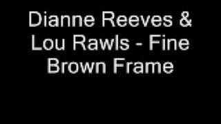 Dianne Reeves &amp; Lou Rawls - Fine Brown Frame