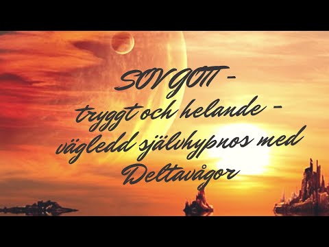 SOV GOTT - tryggt och helande - vägledd självhypnos med Deltavågor