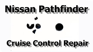 Fix Your Nissan Pathfinder Cruise Control –  Guide by Dave Guggisberg!