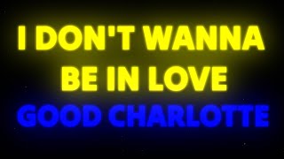 Good Charlotte - I Don’t Wanna Be In Love (Lyrics)🎶