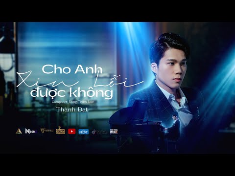 Cho anh xin lỗi được không? - Thành Đạt