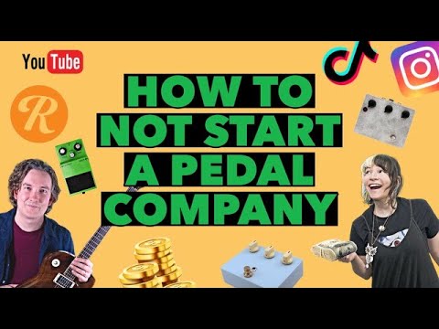 How To Build A Pedal Company In 2023 (Overdrive, Chorus, Reverb)