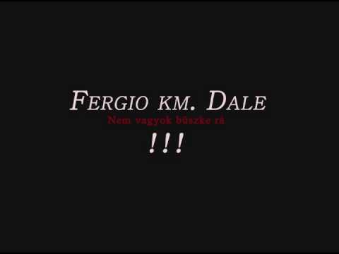 Fergio km. Dale - Nem vagyok büszke rá