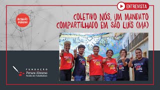 Coletivo Nós: mandato compartilhado na Câmara Municipal de São Luís (MA) | Reconexão Periferias