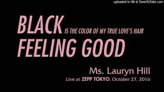 Ms. Lauryn Hill - Black Is The Color / Feeling Good (Tokyo 2016)