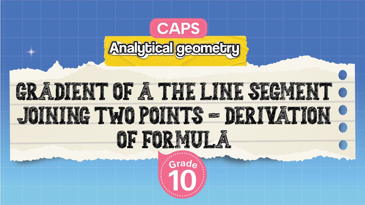 [GRADE 10] Gradient of a Line Segment Joining Two Points - Derivation of Formula