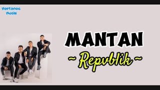 Download lagu Mantan - Repvblik | Lirik lagu mp3 Download lagu Mantan - Repvblik | Lirik lagu mp3