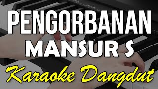 Download lagu PENGORBANAN - MANSUR S (KARAOKE) mp3