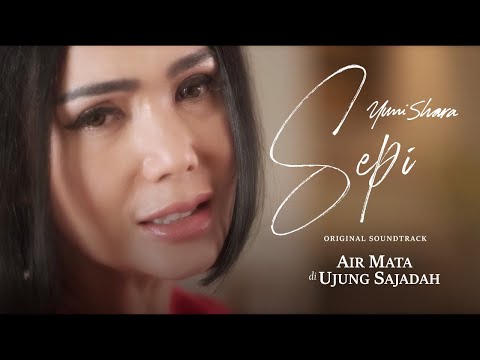 Yuni Shara - Sepi OST. Film Air Mata Di Ujung Sajadah (Official Music Video)