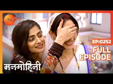 Manmohini - Hindi Tv Serial - Full Epi - 252 - Reyhna Malhotra, Giaa Manek, Garima Singh Zee TV