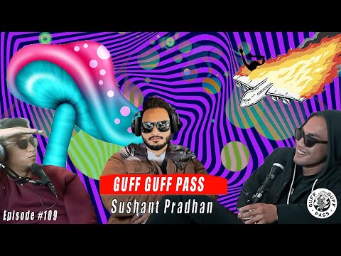Psychedelics, Stuck in Mustang, Man self immolates W/ Sushant Pradhan | Guff Guff Pass Ep 109