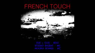 French Touch - EUR + GUG feat. Kozmo Bazbat, Akasha Bomba (FREE DOWNLOAD - French Hip Hop Rap)
