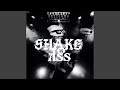 SHAKE YO ASS