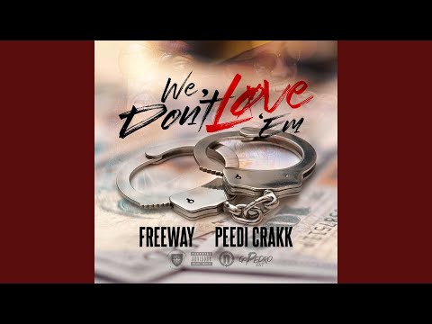 We Don't Love Em (feat. PEEDI CRAKK)