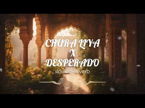 Chura Liya x Desperado | Mashup | TikTok Trending | DJ AXonn | slowed+reverb |
