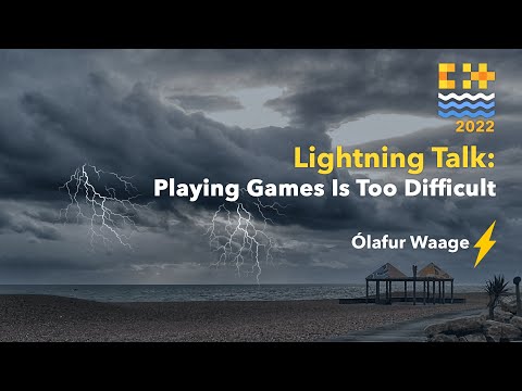 Lightning Talk: Playing Video Games is Too Difficult - Ólafur Waage - C++ on Sea 2022