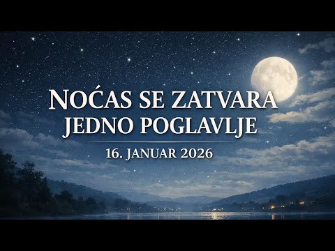 NOĆAS SE ZATVARA JEDNO VELIKO POGLAVLJE I NIŠTA VIŠE NEĆE BITI ISTO - 16. JANUAR 2026