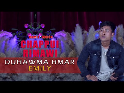 Duhawma Hmar - Emily | Chappui Rimawi