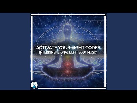 Activate Your Light Codes: Interdimensional Light Body Music