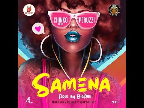 CHINKO EKUN - SAMENA Feat. PERUZZI  [ OFFICIAL AUDIO ]