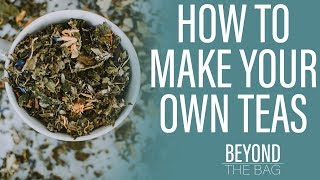 How to Make Your Own Tea Blend | 10 Base Ingredients for Making Your Own Tea Blends Easy Ep. 2