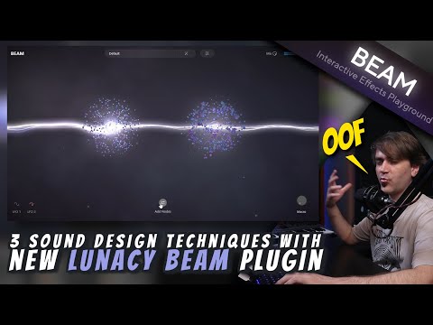 3 Sound Design Techniques with Lunacy's BEAM Plugin