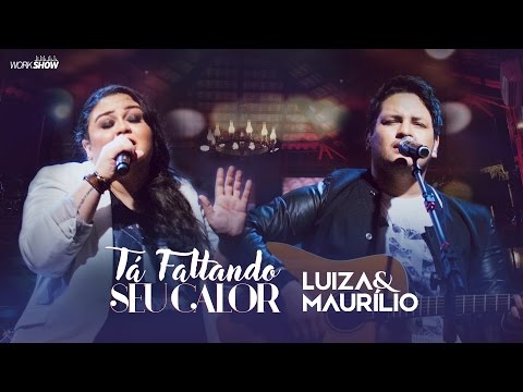 Tá Faltando O Seu Calor - Luiza e Maurilio
