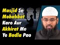 Masjid Se Mohabbat Karo Aur Akhirat Me Ye Badla Pao By Adv. Faiz Syed
