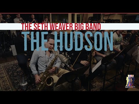 The Seth Weaver Big Band- The Hudson