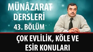 Mustafa KARAMAN - Münâzarat Dersleri - Çok Evlilik, Köle ve Esir Konuları