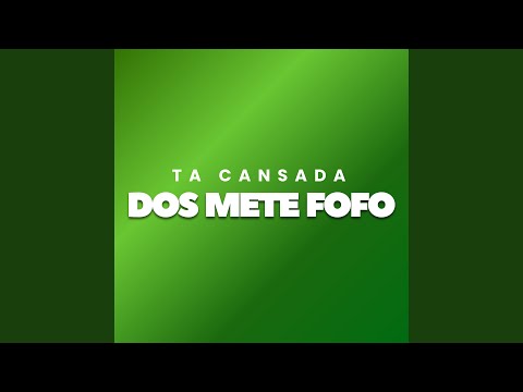 Ta Cansada dos Mete Fofo