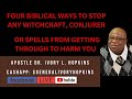 FOUR BIBLICAL WAYS TO STOP ANY WITCHCRAFT CONJURER OR SPELLS FROM GETTING THROUGH TO HARM YOU