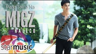 Pare Tama Na - Migz Haleco (Lyrics)