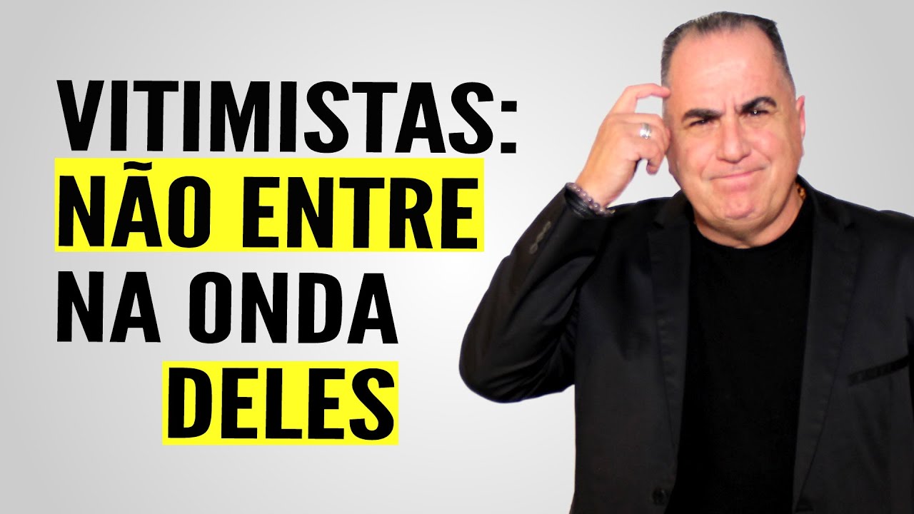 Pessoas que se Fazem de Vítima, o que dizer?