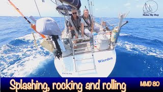 80 MAKE MY DAY - Splashing, rocking and rolling. Sailing from orca alley to Porto Santo.