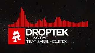 [DnB] - Droptek - Killing Time (feat. Isabel Higuero) [Monstercat Release]