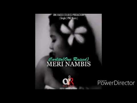 MERI NAMBIS - Carlito (One Raised) [2019 PNG Music]