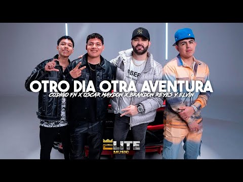 Codigo FN X Oscar Maydon X Brandon Reyes y Elvin - Otro Dia Otra Aventura (Estudio)