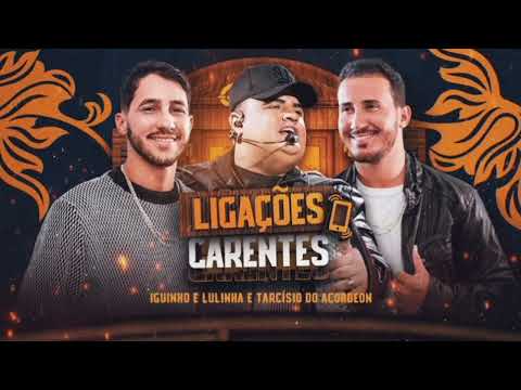 LIGAÇÕES CARENTES - IGUINHO E LULINHA FEAT TARCÍSIO DO ACORDEON