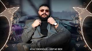 Ayaz Erdoğan - Hep Mi Ben - [ DA Serkan Remix ]