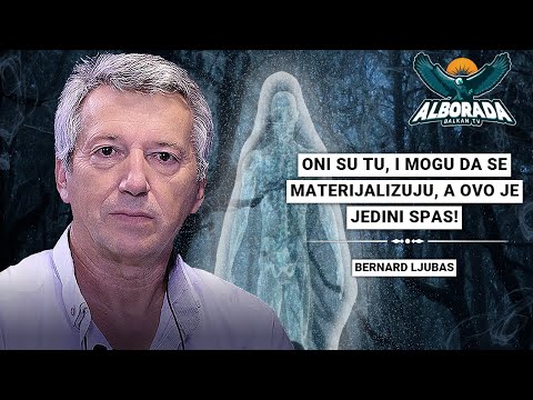 INTERVJU: Bernard Ljubas - Oni su tu i mogu da se materijalizuju a ovo je jedini način i spas!
