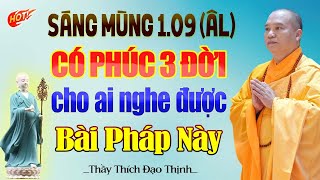 Sáng Mùng 1.09 Âm Lịch Có Phúc 3 Đời Cho Ai Có Duyên Nghe Được Bài Pháp Này - Thầy Thích Đạo Thịnh.