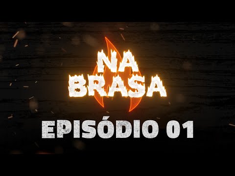 Na Brasa - 1ª Temporada | Episódio #001
