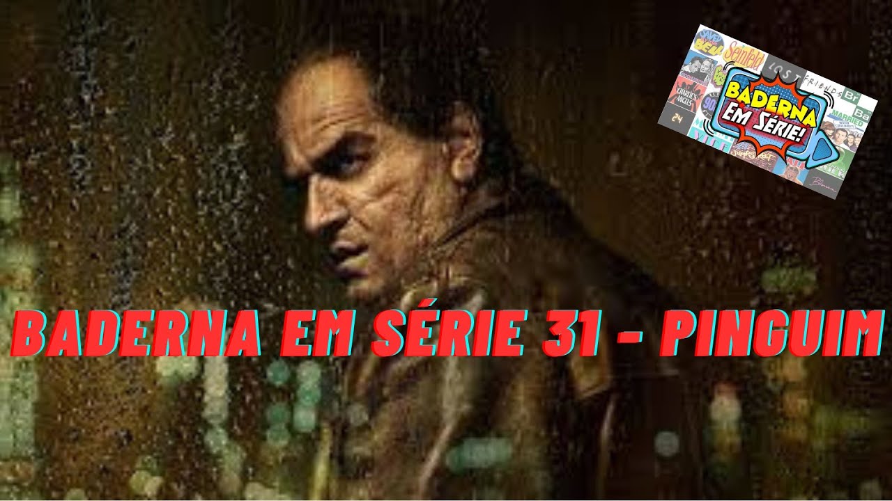 Pinguim (Parte 2) (Baderna Em Série 31)