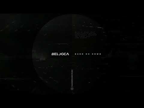 Belocca - Burn Me Down