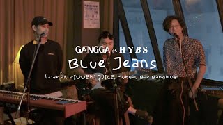 Download lagu Blue Jeans - GANGGA ft. HYBS | Live at HIDDEN JUICE, Mutual Bar Bangkok mp3