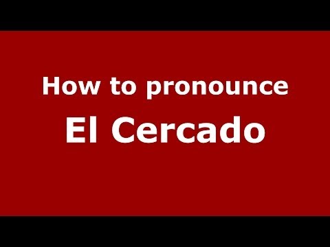 How to pronounce El Cercado